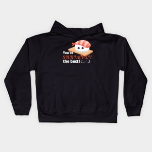 You're shrimply the best Kids Hoodie